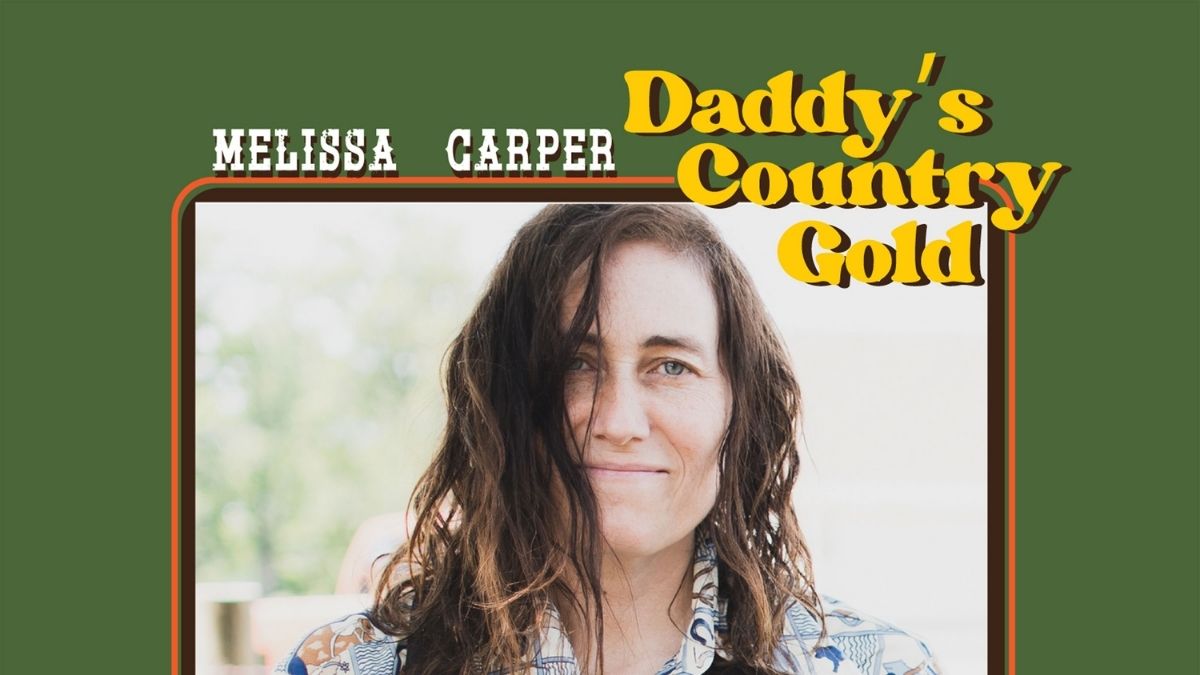 ALBUM REVIEW: MELISSA CARPER — DADDY’S COUNTRY GOLD